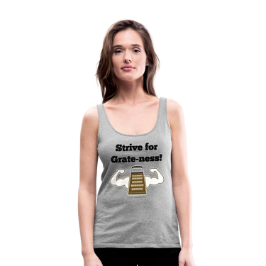 Strive for Grate-ness | Women’s Premium Tank Top - heather gray
